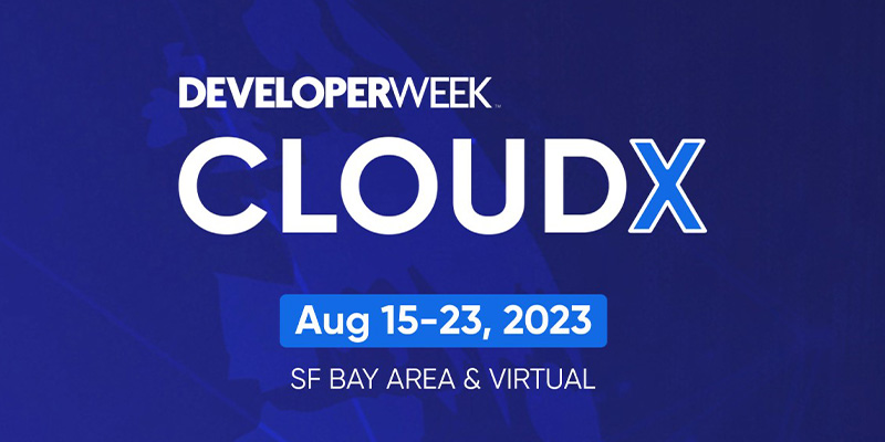 developer week cloud x august 15-23, 2023 SF Bay Area & Virtual